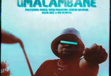 MustBeDubz – uMalambane ft. Alfa Kat, Costa Titch, Phantom Steeze, 031Choppa & Sayfar