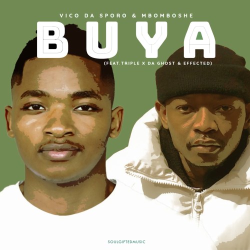 Vico Da Sporo & Mbomboshe - Buya ft. Triple X Da Ghost & Effected