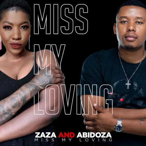 Zaza & Abidoza - Miss My Loving