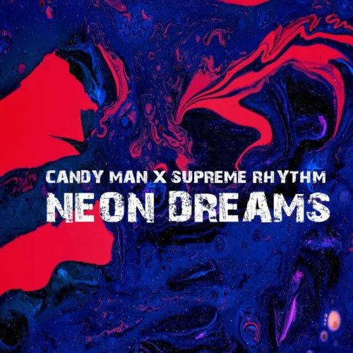 Candy Man & Supreme Rhythm - Neon Dreams