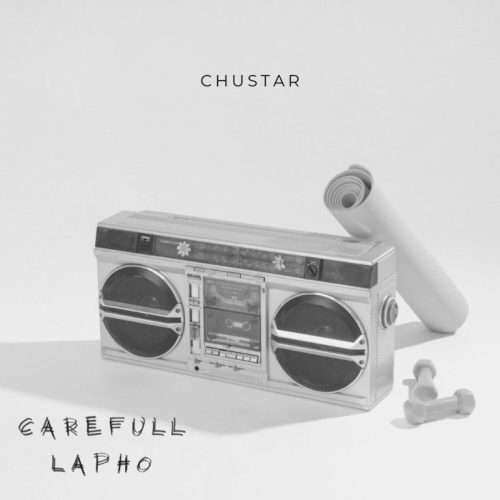 Chustar – Careful Lapho