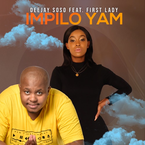 Deejay Soso – Impilo Yam ft. First Lady