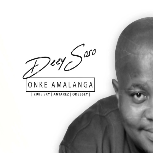 Deejay Soso – Onke Amalanga ft. Zube Sky, Antarez & Odessey