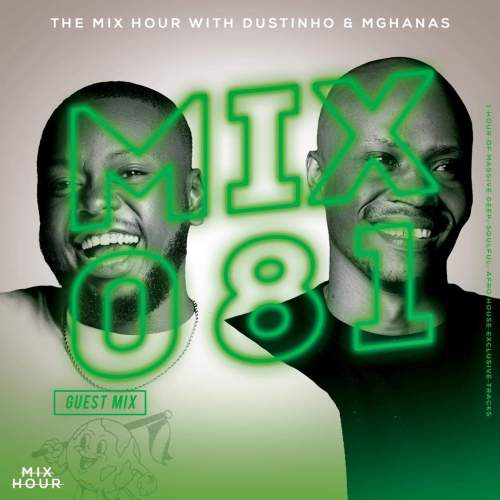 Dustinho & Mghanas – The Mix Hour Mix 081