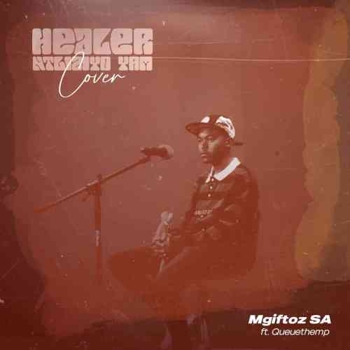Mgiftoz SA - Healer Ntliziyo Yam (Cover) ft. Queue The MP