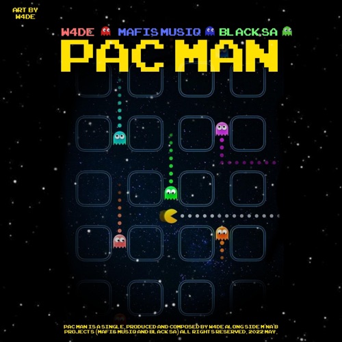 W4DE, Mafis Musiq & Black SA - Pac Man