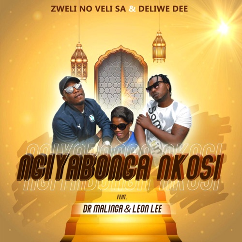 Zweli No Veli SA & Deliwe Dee – Ngiyabonga Nkosi ft. Dr Malinga & Leon Lee