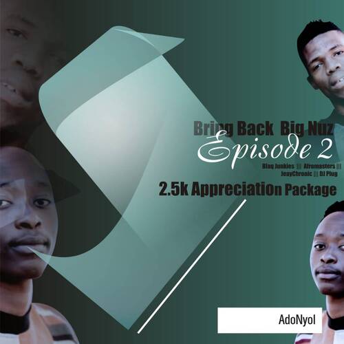 AdoNyol – Bring Back Big Nuz Episode 2