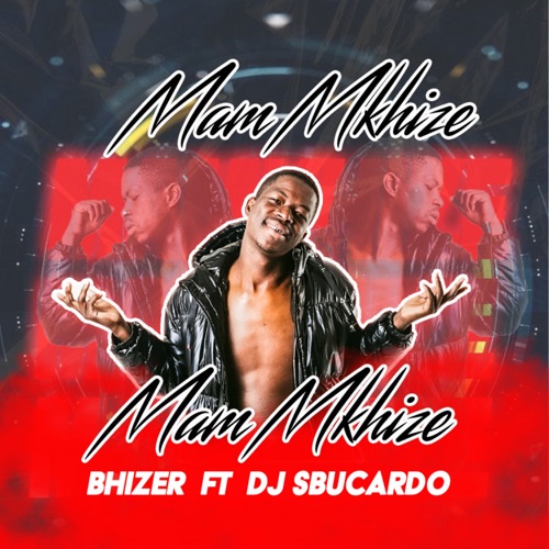 Bhizer – Mam Mkhize ft. DJ Sbucardo