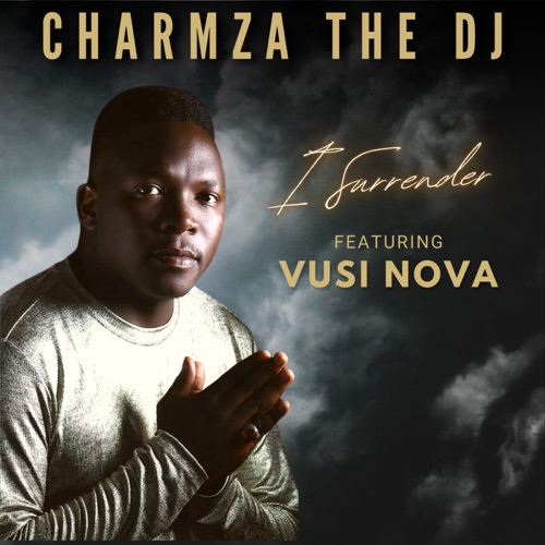 Charmza The DJ – I Surrender ft. Vusi Nova