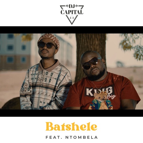 DJ Capital – Batshele ft. Ntombela