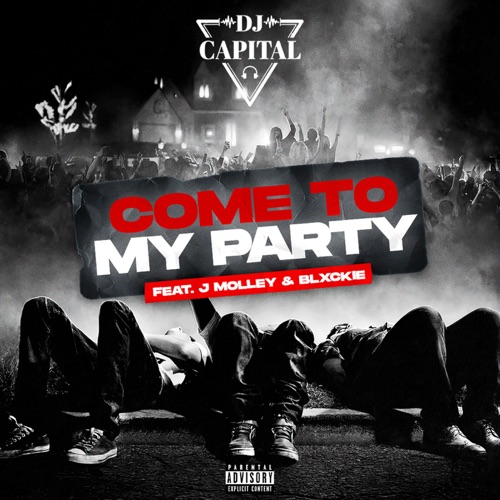DJ Capital – Come To My Party ft. J Molley & Blxckie