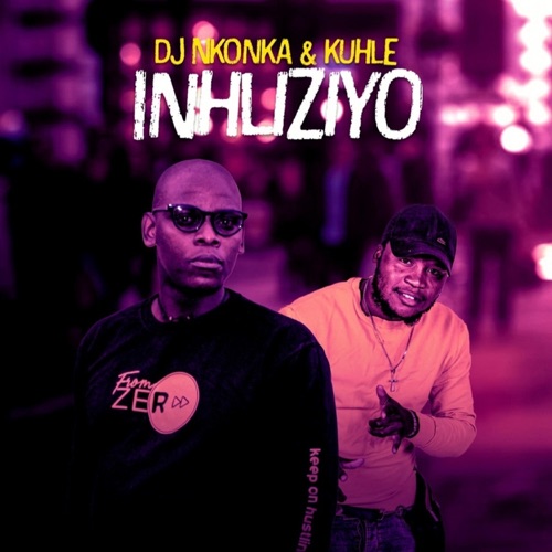 DJ Nkonka & Kuhle – Inhliziyo