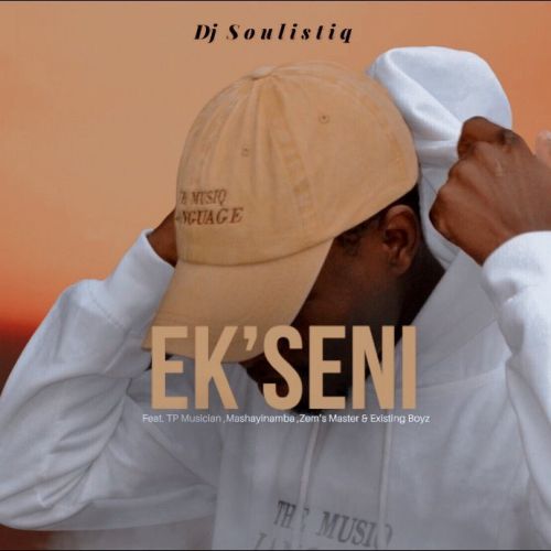 Dj Soulistiq – Ek'seni ft. TP Musician, Existing Boyz, Zem's Master & Mashayinamba