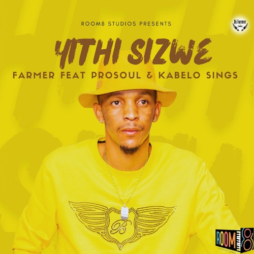 DJ Farmer – Yithi Sizwe ft. ProSoul Da Deejay & Kabelo Sings