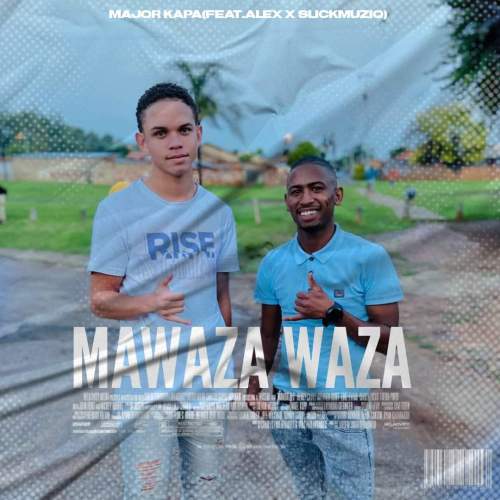Major Kapa – Mawaza Waza (Nkwari Feel) ft. Alex & Slickmuziq