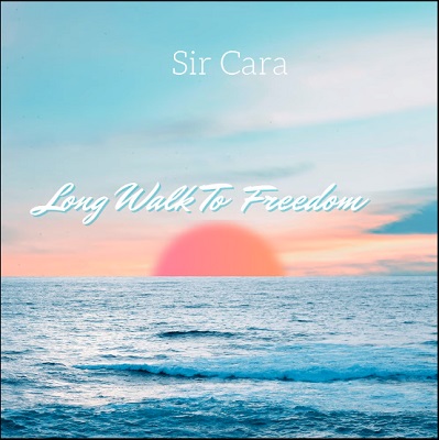 Sir Cara – Long Walk To Freedom