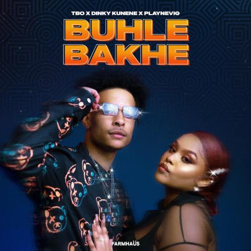 TBO, Dinky Kunene & PlayNevig – Buhle Bakhe