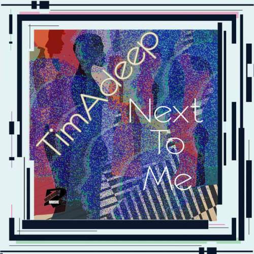 TimAdeep & Artwork Sounds – Next To Me