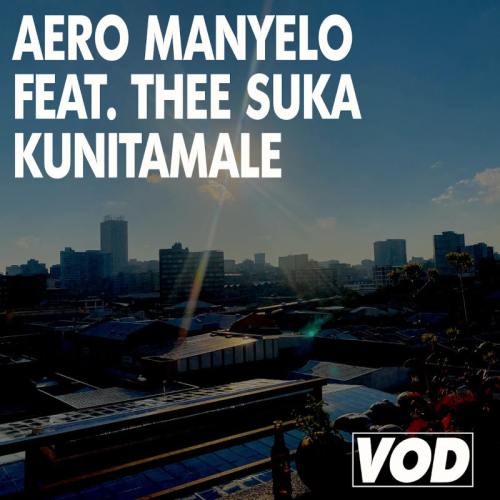 Aero Manyelo – Kunitamale ft. Thee Suka