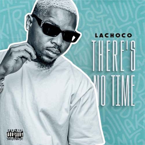 LaChoco – There's No Time (Album)