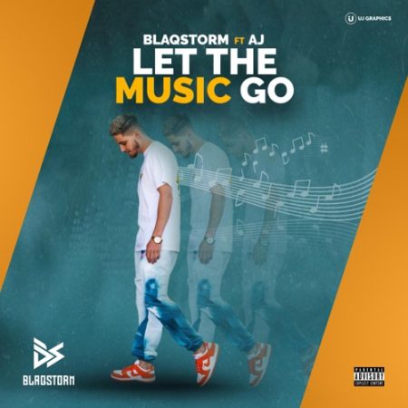 BlaqStorm – Let The Music Go ft. AJ SA