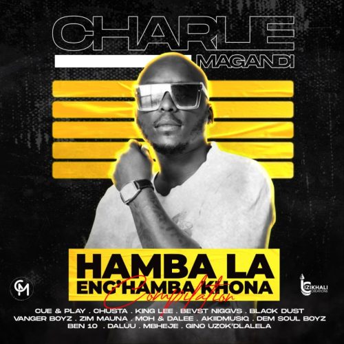 Charlie Magandi – Hamba La Engihamba Khona ft. Da Luhh