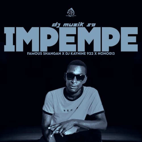 DJ Muzik SA – Impempe ft. Famous Shangan, Dj Kaynine & Nono013