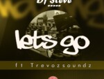 DJ Steve – Lets Go ft. TrevozSounds