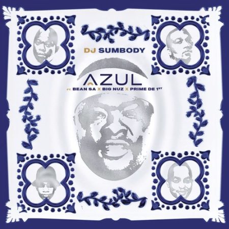 DJ Sumbody – Azul ft. Bean RSA, Prime de 1st & Big Nuz