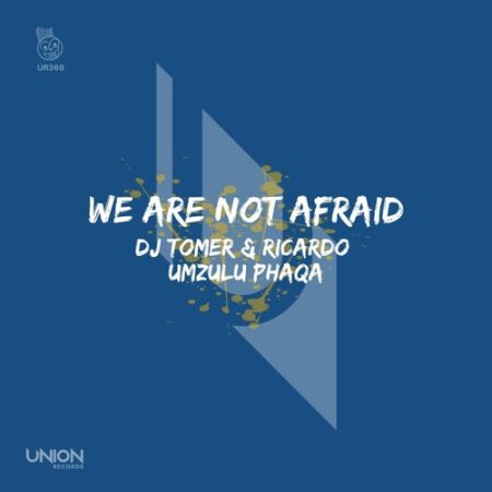 DJ Tomer & Ricardo ft. Umzulu Phaqa – We Are Not Afraid (Original Mix)