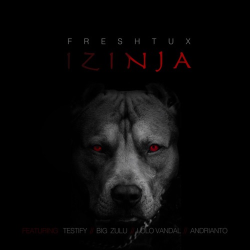 Fresh Tux – Izinja ft. Big Zulu, Testify, Lolo Vandal & Adrianto