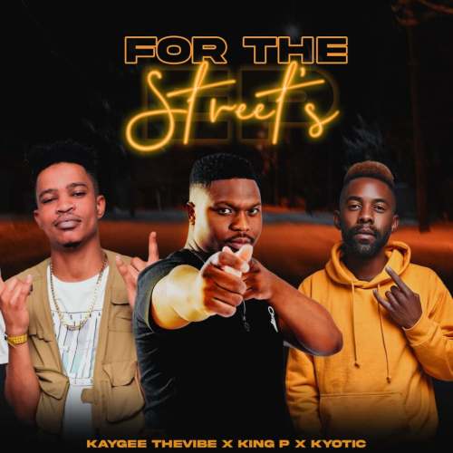 KayGee The Vibe, King P & Kyotic – For The Street EP