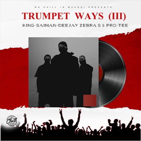 King Saiman, Deejay Zebra SA & Pro-Tee – Trumpet Drop
