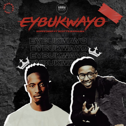 Koppz Deep – Eybukwayo ft. Scotts Maphuma