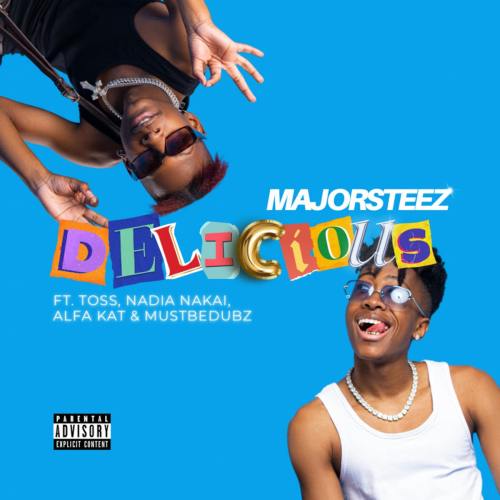 Majorsteez – Delicious ft. Toss, Nadia Nakai, Alfa Kat & MustbeDubz