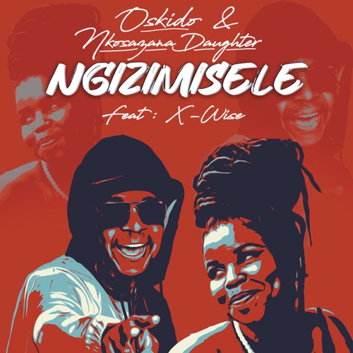 Oskido & Nkosazana Daughter – Ngizimisele ft. X-Wise