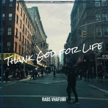 Rabs Vhafuwi – Thank God For Life