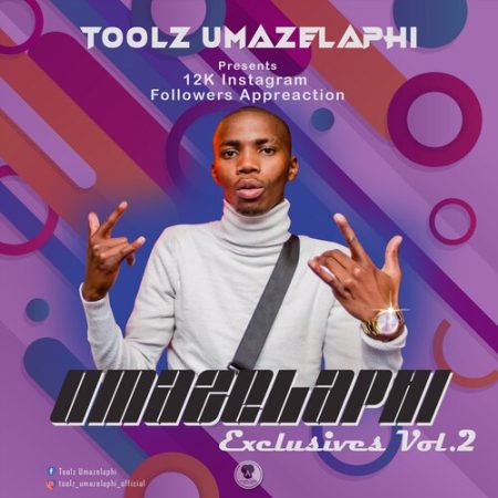 Toolz Umazelaphi – Umazelaphi Exclusives Vol 2 (12K Instagram Followers Appreciation Mix)