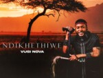 Vusi Nova – Ndikhethiwe EP