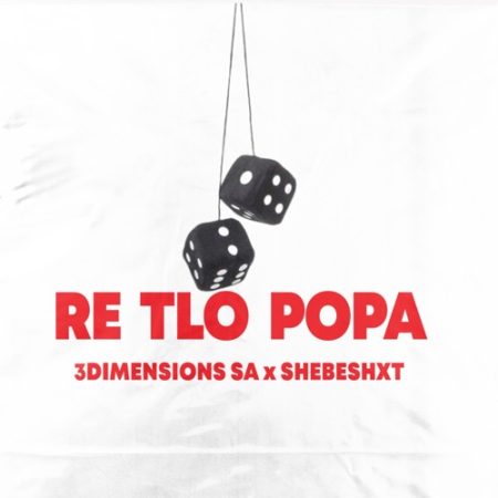3Dimensions SA – Re Tlo Popa ft. Shebeshxt
