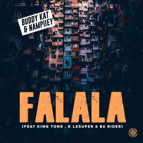 Buddy Kat & Nampiiey – Falala ft. King Tone, K Lesuper & B6 Rider