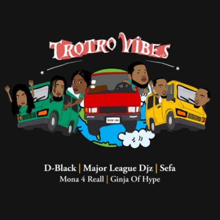 D-Black – Trotro Vibes ft. Major League DJz, Sefa, Mona 4Reall & Ginja Of Hype