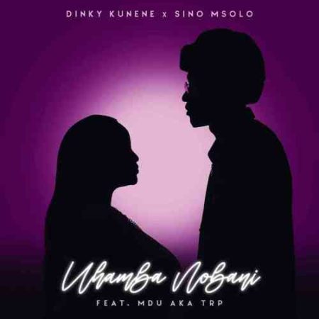 Dinky Kunene & Sino Msolo – Uhamba Nobani ft. MDU aka TRP