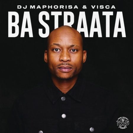 DJ Maphorisa & Visca – Ba Straata ft. 2woshort, Stompiiey, ShaunMusiq, F teearse & Madumane