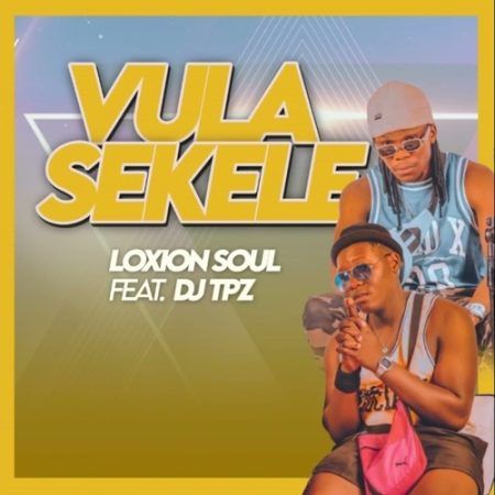 Loxion Soul – Vula Sekele ft. DJ Tpz