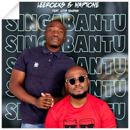 Naptone SA – Singabantu ft. Otis Ngwabi & Leerocks