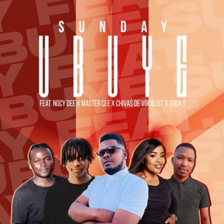 Sunday – Ubuye ft. Nocy Dee, Master Cee, Chivas The Vocalist & Soda-T
