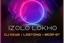 CJ Keys & Mega BT – Izolo Lokho ft. LebtoniQ