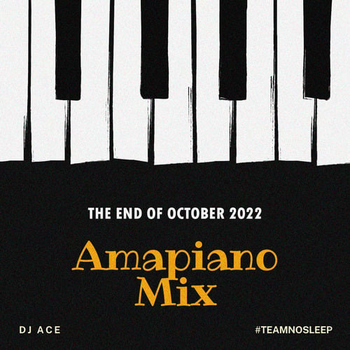 DJ Ace – The END Of October 2022 (Amapiano Mix)